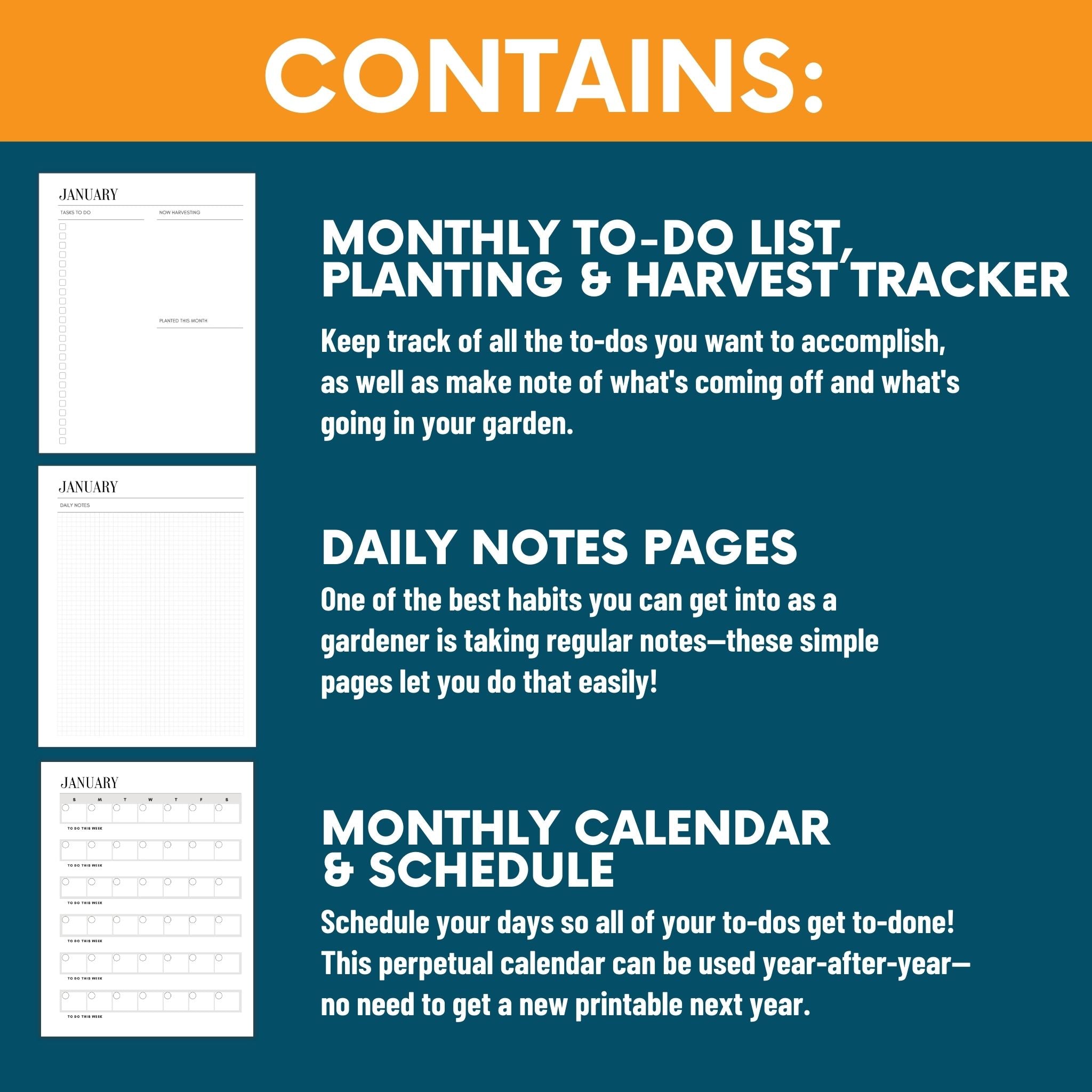 Contains: Monthly To-Do List, Planting, and Harvest Tracker (Keep track of all the to-dos you want to accomplish, as well as make note of what's coming off and what's going in your garden). Daily Notes Pages (One of the best habits you can get into as a gardener is taking regular notes-these simple pages let you do that easily!). Monthly calendar and schedule (Schedule your days so all of your to-dos get to-done! This perpetual calendar can be used year-after-year- no need to get a new printable next year."